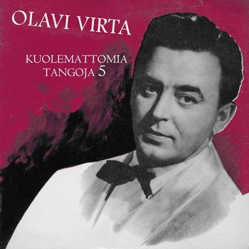 Olavi Virta - Kuolemattomia tangoja 5