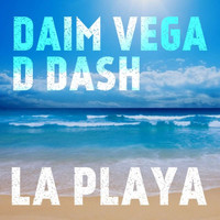 Daim Vega & D Dash - La Playa