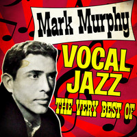 Mark Murphy - Vocal Jazz (The Very Best Of)