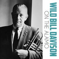 Wild Bill Davison - On the Alamo
