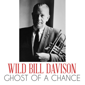 Wild Bill Davison - Ghost of a Chance