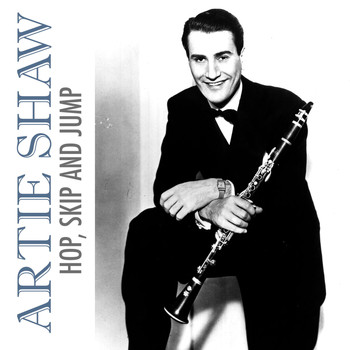 Artie Shaw - Hop, Skip and Jump