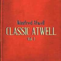 Winifred Atwell - Classic Atwell, Vol. 1