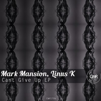 Mark Mansion, Linus K - Can't Give Up EP