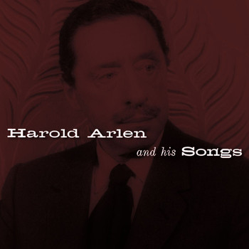 Harold Arlen - Harold Arlen and His Songs
