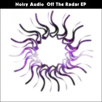 Noisy Audio - Off The Radar EP