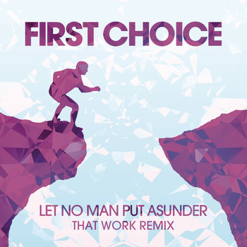 First Choice - Let No Man Put Asunder (That Work Remix)