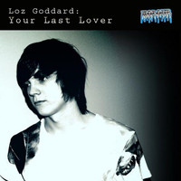 Loz Goddard - Your Last Lover