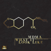 MDMA - What It Look Like (Explicit)