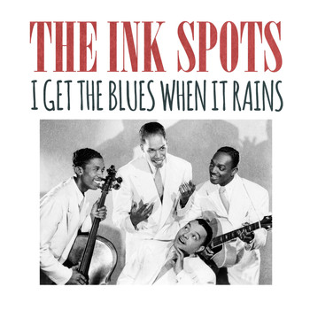 THE INK SPOTS - I Get the Blues When It Rains