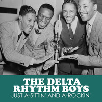 The Delta Rhythm Boys - Just A-Sittin' and A-Rockin'