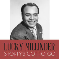 Lucky Millinder - Shorty's Got to Go