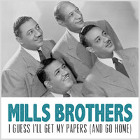 The Mills Brothers - I Guess I'll Get My Papers (And Go Home)