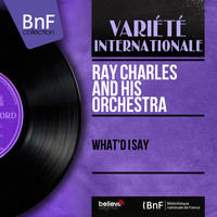 Ray Charles And His Orchestra - What'd I Say