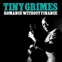 Tiny Grimes - Romance Without Finance