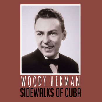 Woody Herman - Sidewalks of Cuba