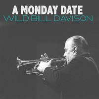 Wild Bill Davison - A Monday Date