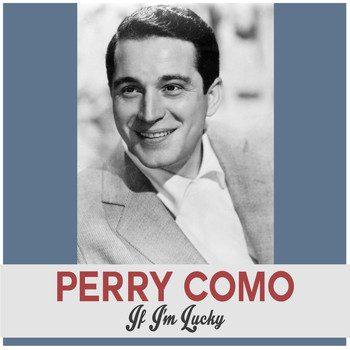 Perry Como - If I'm Lucky