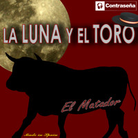 El Matador - La Luna y el Toro (Made In Spain)