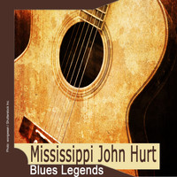 Mississippi John Hurt - Blues Legends: Mississippi John Hurt