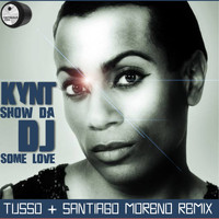 Kynt - Show Da DJ Some Love (Tusso & Santo Moreno Remix)