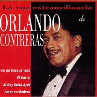 Orlando Contreras - La Voz Extraordinaria de Orlando Contreras