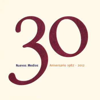 Varios Artistas - Nuevos Medios 30 Aniversario (1982-2012)