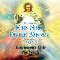 The Rennas - Kids Sing Divine Mercy (Instruments Only)