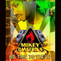 Mikey Dangerous - No Time to Waste