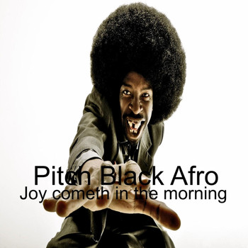 Pitch Black Afro - Joy Cometh in the Morning