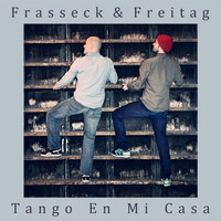 Frasseck & Freitag - Tango En Mi Casa