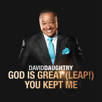 David Daughtry - God Is Great (Leap!) / You Kept Me - Single