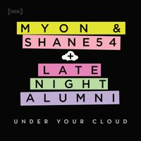 Myon & Shane 54 + Late Night Alumni - Under Your Cloud