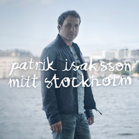 Patrik Isaksson - Mitt Stockholm