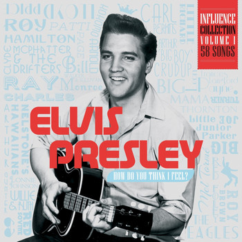 Various Artists - Influence Vol. 1: Elvis Presley, How Do You Think I Feel