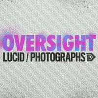 Oversight - Lucid / Photographs