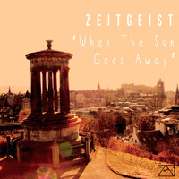 Zeitgeist - When The Sun Goes Away