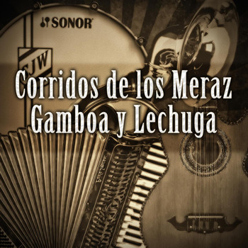 Varios Artistas - Corridos De Los Meraz, Gamboa Y Lechuga