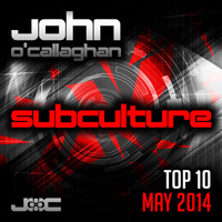 John O'Callaghan Subculture Selection - Subculture Top 10 May 2014