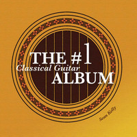 Sean Kelly / - The #1 Classical Guitar Album