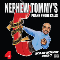Nephew Tommy - Nephew Tommy's Prank Phone Calls Volume 4