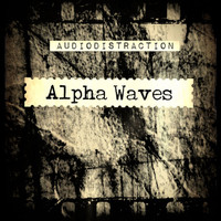 Audiodistraction - Alpha Waves