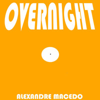 Alexandre Macedo - Overnight