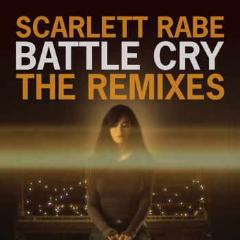 Scarlett Rabe - Battle Cry (The Remixes)