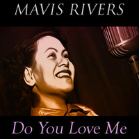 Mavis Rivers - Do You Love Me (50 Original Songs)