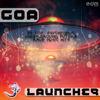 Various Artists - Goa Launcher: 30 Top Psychedelic Underground Future Rave Music Hits