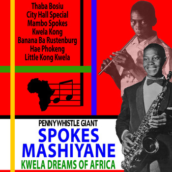 Spokes Mashiyane - Pennywhistle Giant Spokes Mashiyane: Kwela Dreams of Africa