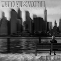 Mark Allsworth - Silent City