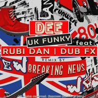 Dee - UK Funky (feat. Rubi Dan, Dub FX)