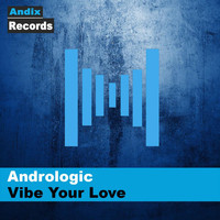 Andrologic - Vibe Your Love